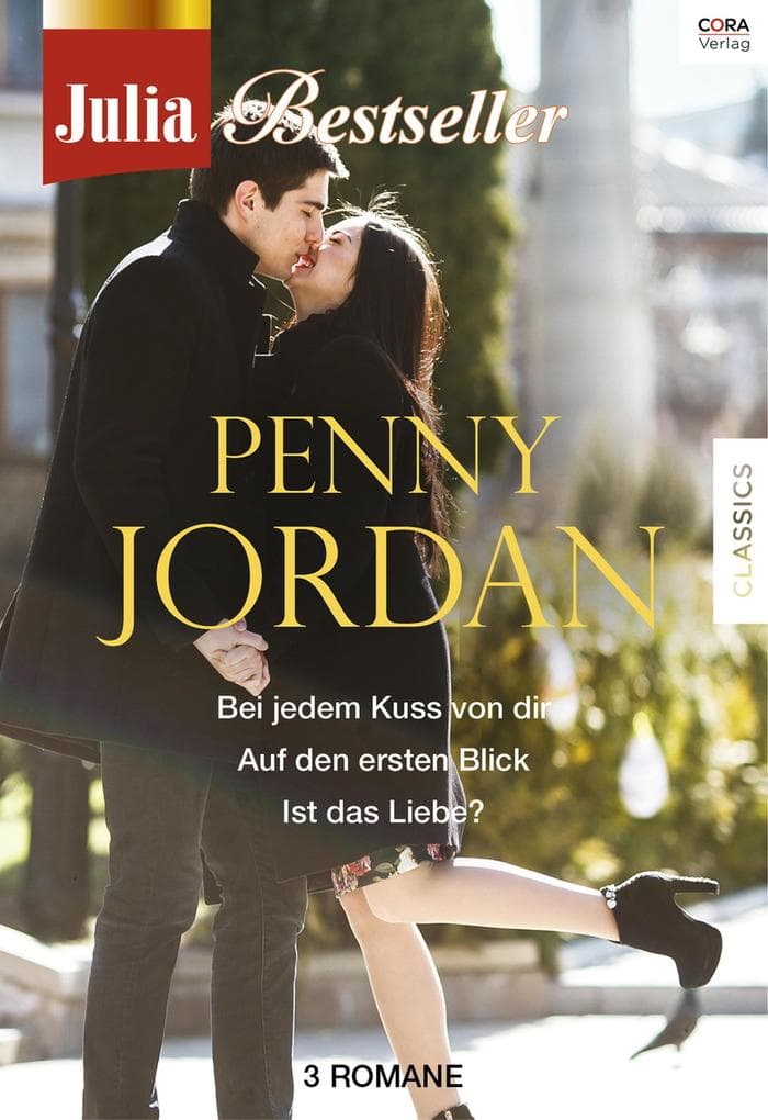Julia Bestseller - Penny Jordan 1: Bei jedem Kuss von dir / Auf den ersten Blick / Ist das Liebe? /