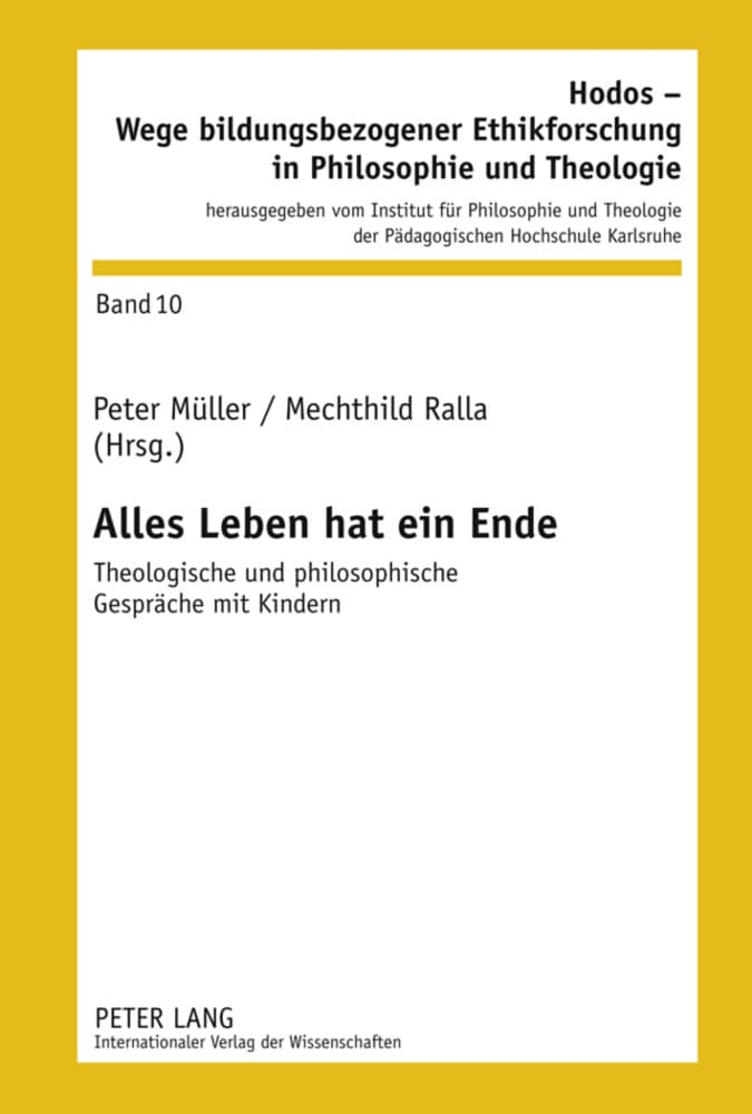Alles Leben hat ein Ende: Theologische und philosophische Gespräche mit Kindern