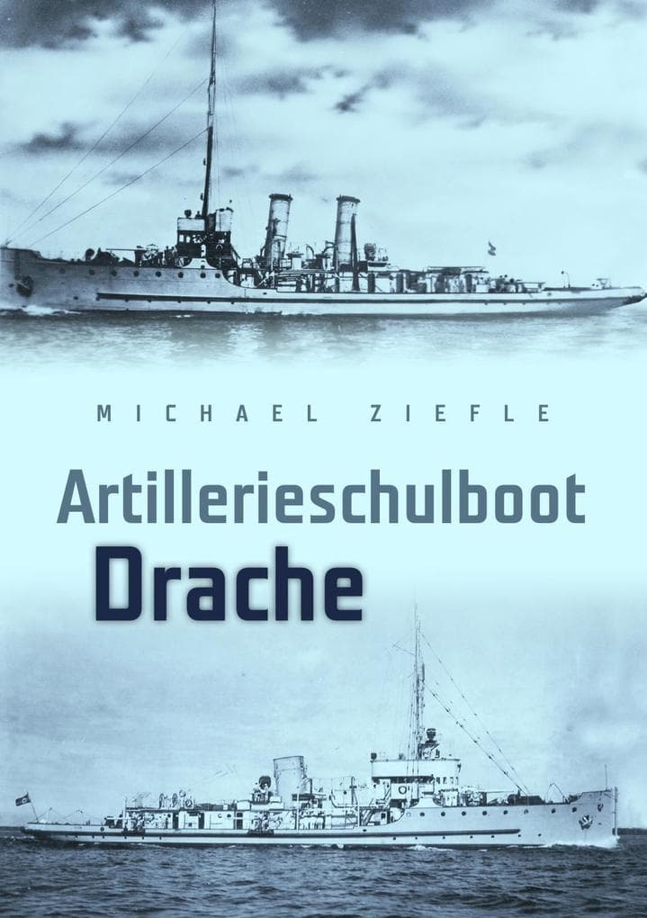 Artillerieschulboot "Drache": und die Erlebnisse des Emil Weinmann