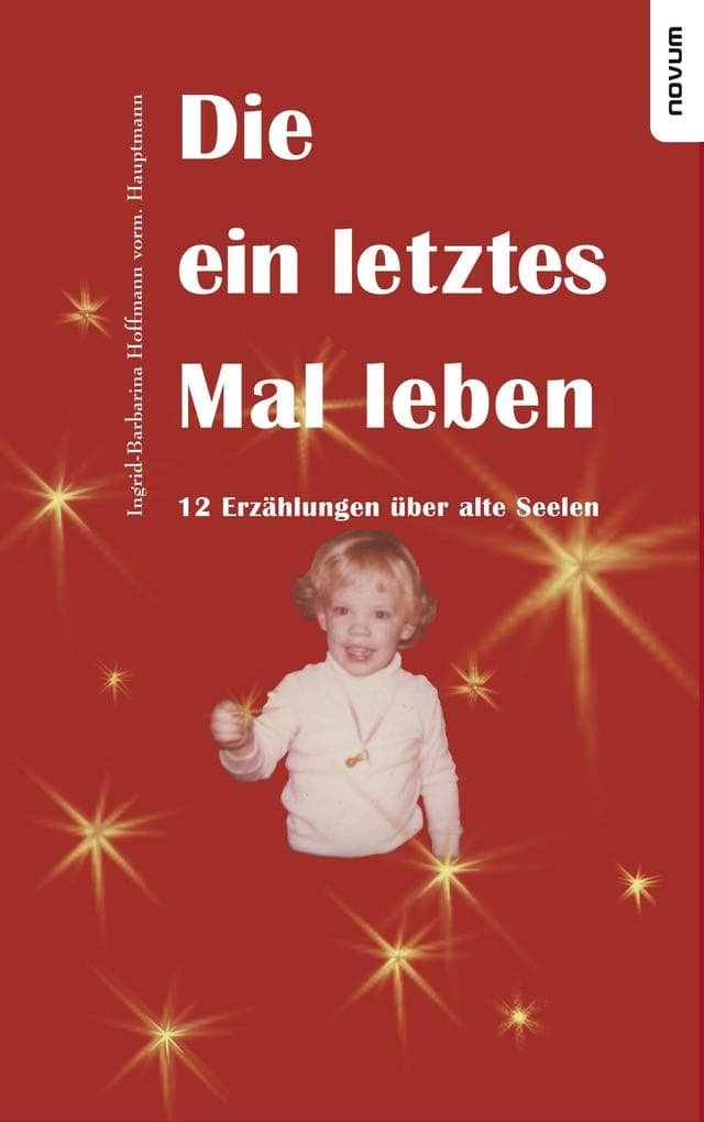 Die ein letztes Mal leben - 12 Erzählungen über alte Seelen