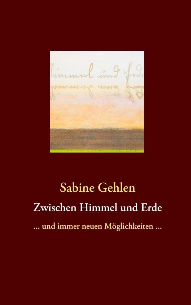 Zwischen Himmel & Erde: ... und immer neuen Möglichkeiten
