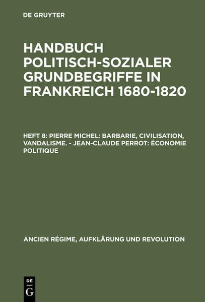 Pierre Michel: Barbarie, Civilisation, Vandalisme. - Jean-Claude Perrot: Économie politique