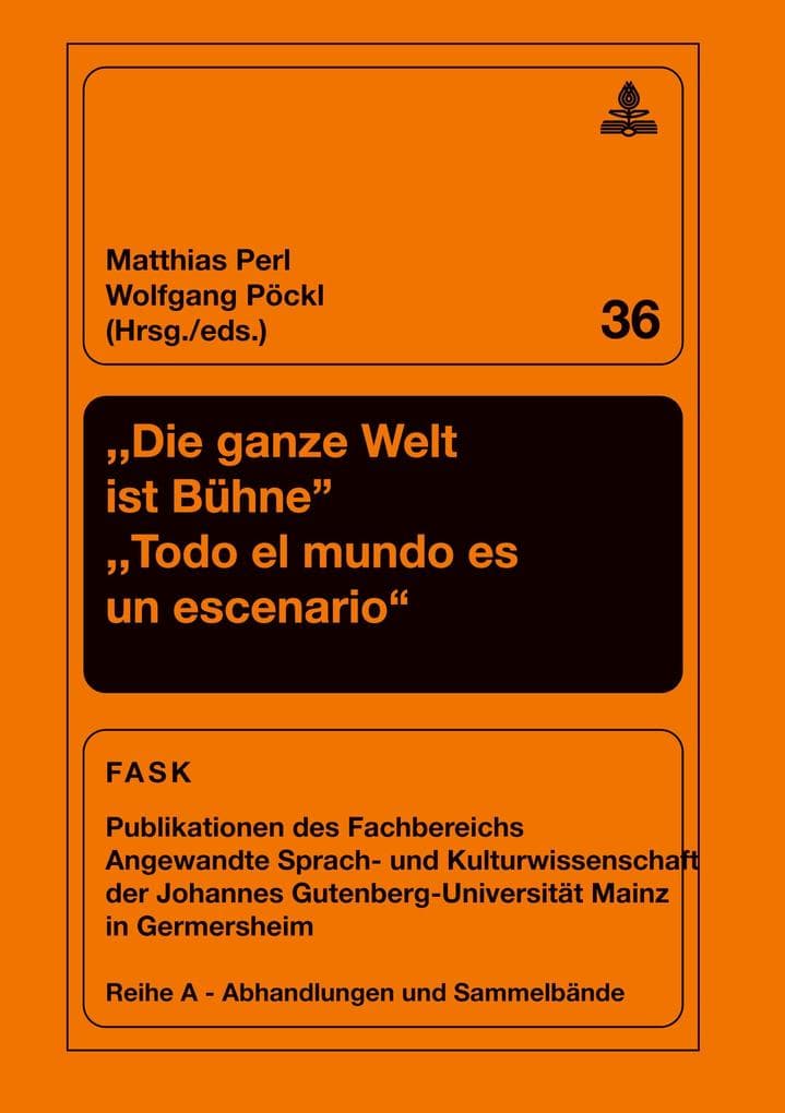 'Die ganze Welt ist Bühne'- 'Todo el mundo es un escenario': Festschrift für Klaus Pörtl zum 65. Geburtstag- Homenaje a Klaus Pörtl en ocasión de su 65 aniversario