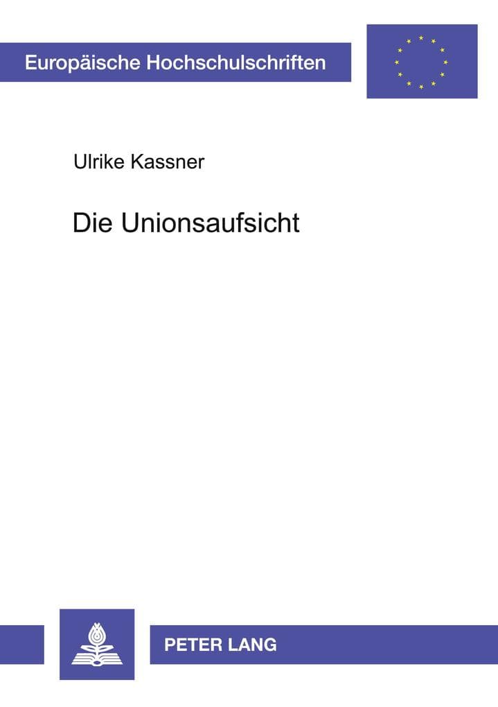 Die Unionsaufsicht: Ausmaß und Bedeutung des Überwachungsmechanismus' nach Artikel 7 des Vertrags über die Europäische Union