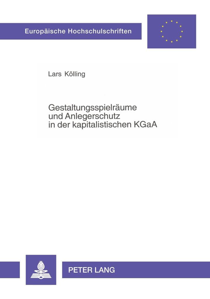 Gestaltungsspielräume und Anlegerschutz in der kapitalistischen KGaA: Dissertationsschrift