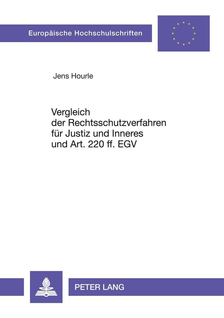 Vergleich der Rechtsschutzverfahren für Justiz und Inneres und Art. 220 ff. EGV: Vergleich zwischen den Rechtsschutzverfahren im Bereich Justiz und Inneres und den allgemeinen Verfahren nach Art. 220 ff. EG-Vertrag unter Berücksichtigung der durch den Vertrag von Nizza geänderten Gerichtsverfassung