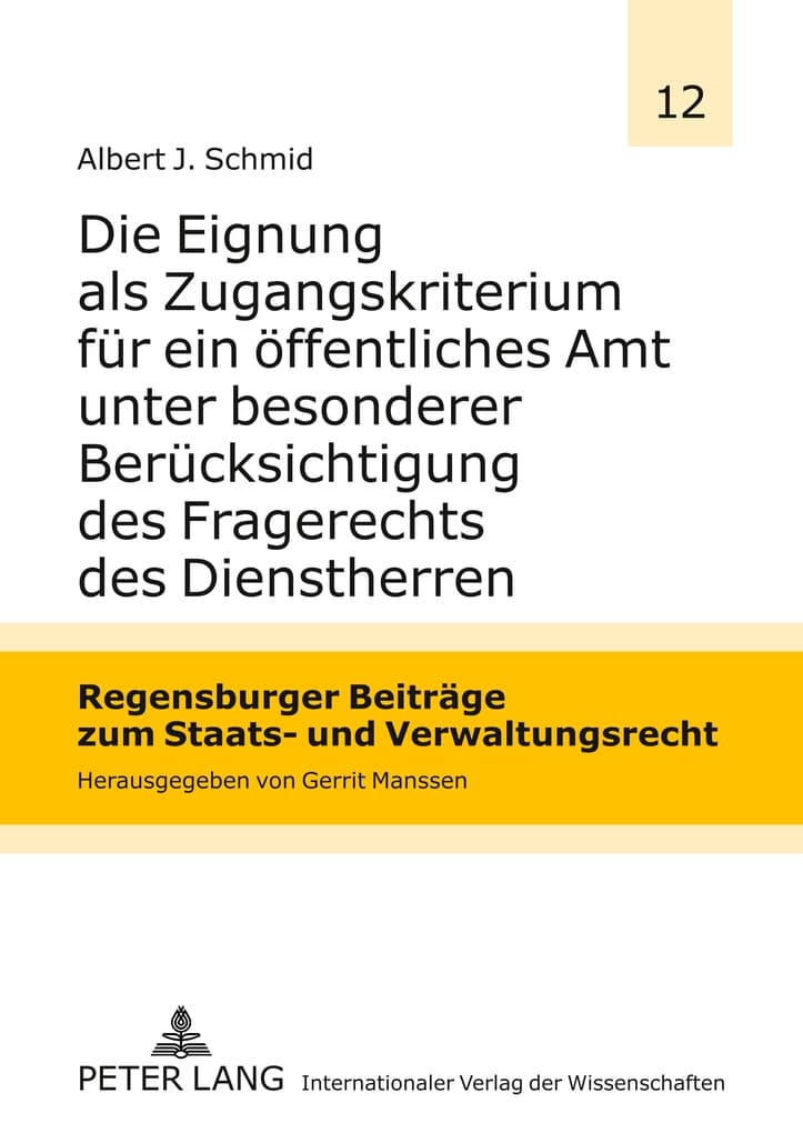 Die Eignung als Zugangskriterium für ein öffentliches Amt unter besonderer Berücksichtigung des Fragerechts des Dienstherren