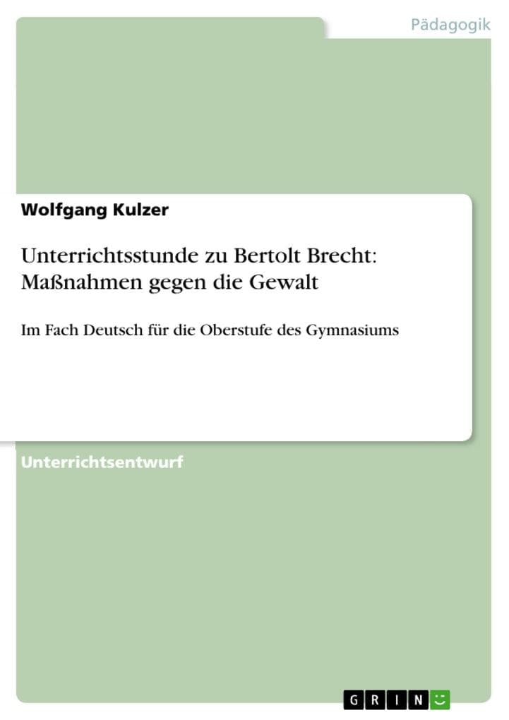 Unterrichtsstunde zu Bertolt Brecht: Maßnahmen gegen die Gewalt: Im Fach Deutsch für die Oberstufe des Gymnasiums