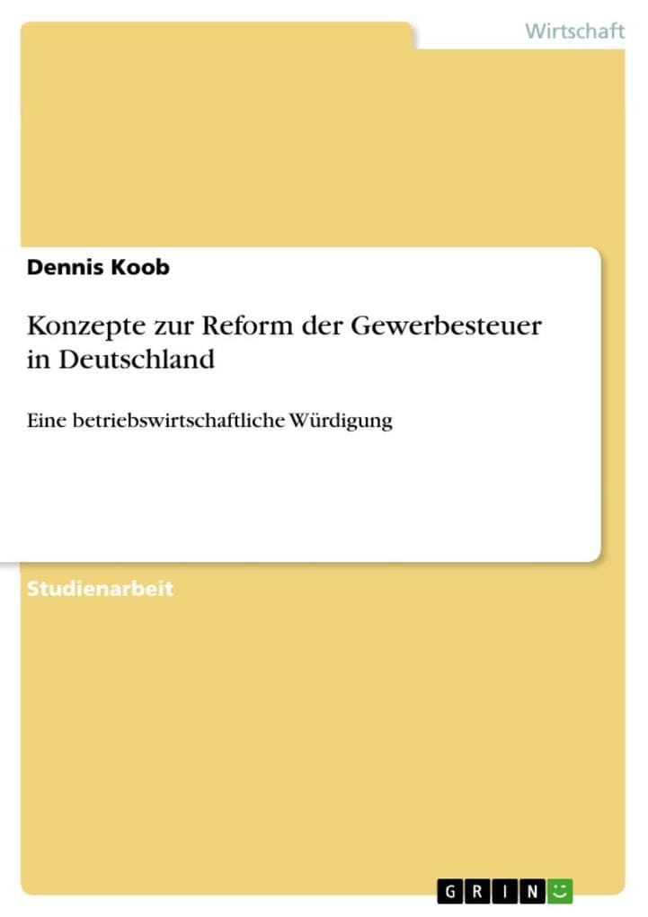 Konzepte zur Reform der Gewerbesteuer in Deutschland: Eine betriebswirtschaftliche Würdigung