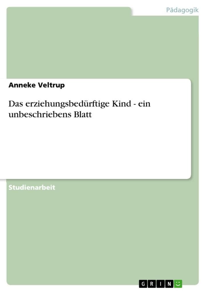 Das erziehungsbedürftige Kind - ein unbeschriebens Blatt