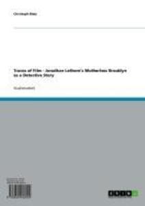 Traces of Film - Jonathan Lethem's Motherless Brooklyn as a Detective Story
