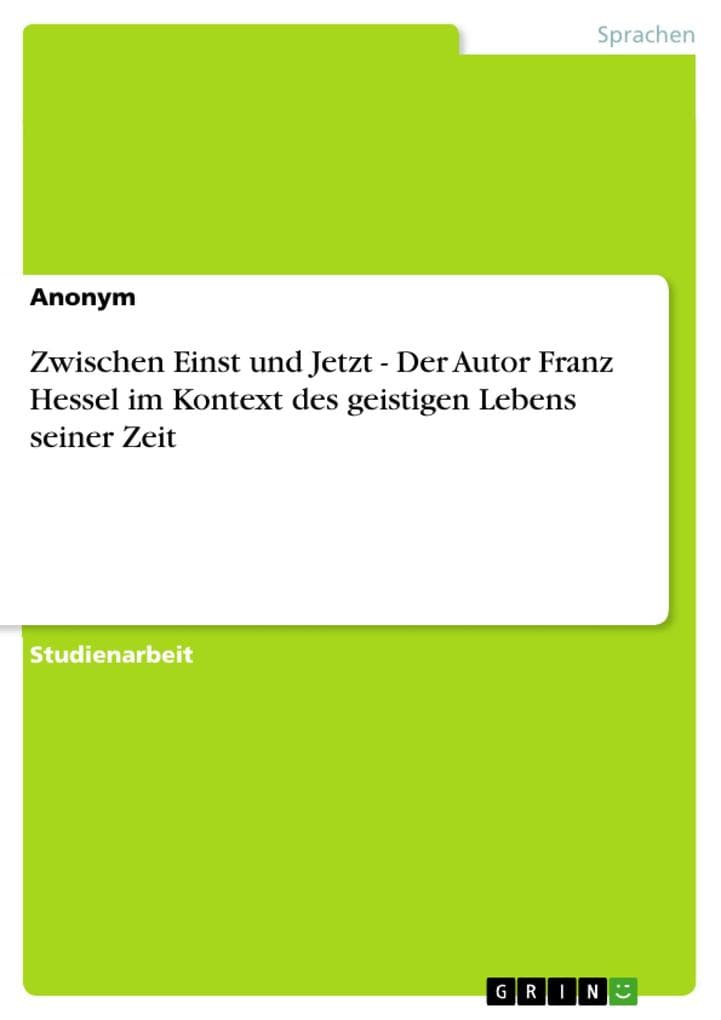 Zwischen Einst und Jetzt - Der Autor Franz Hessel im Kontext des geistigen Lebens seiner Zeit
