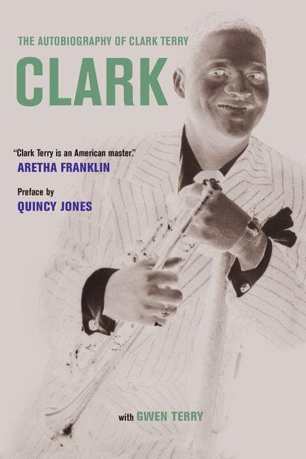 Clark: The Autobiography of Clark Terry