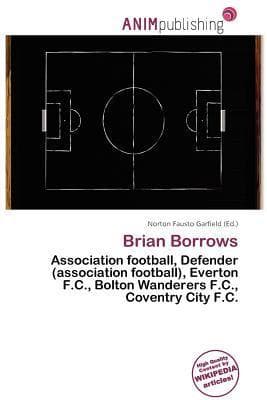 Brian Borrows: Association football, Defender (association football), Everton F.C., Bolton Wanderers F.C., Coventry City F.C.