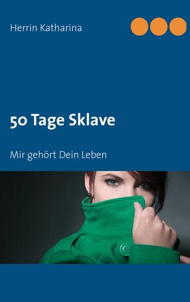 50 Tage Sklave: Mir gehört Dein Leben