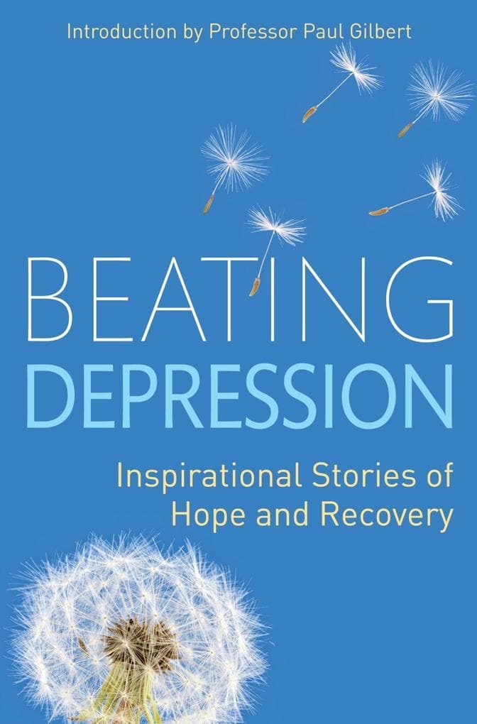 Beating Depression: Inspirational Stories of Hope and Recovery