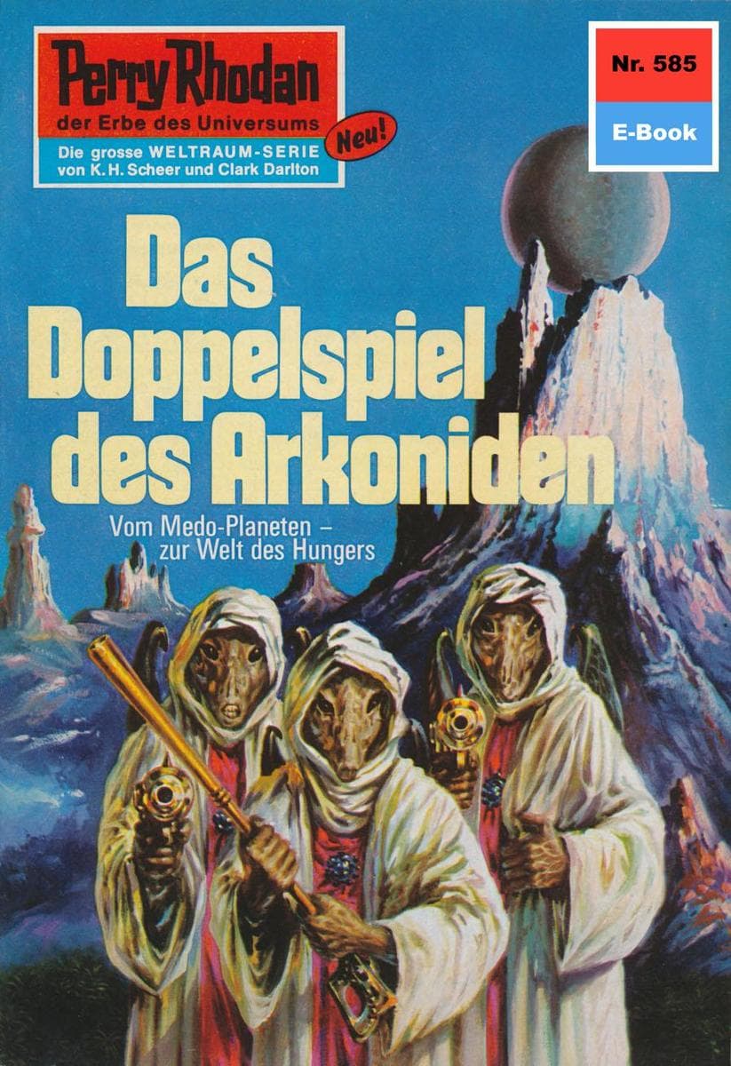 Perry Rhodan 585: Das Doppelspiel des Arkoniden: Perry Rhodan-Zyklus "Die Altmutanten"