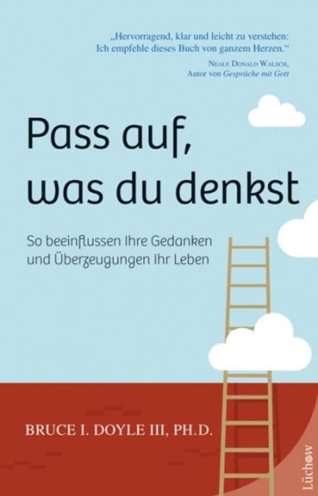 Pass auf was du denkst: So beeinflussen Ihre Gedanken und Überzeugungen Ihr Leben