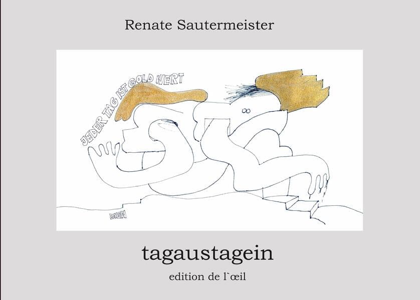 Renate Sautermeister: TAGAUSTAGEIN