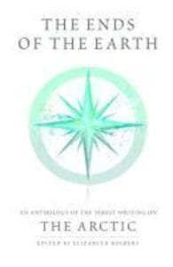 The Ends of the Earth: An Anthology of the Finest Writing on the Arctic and the Antarctic
