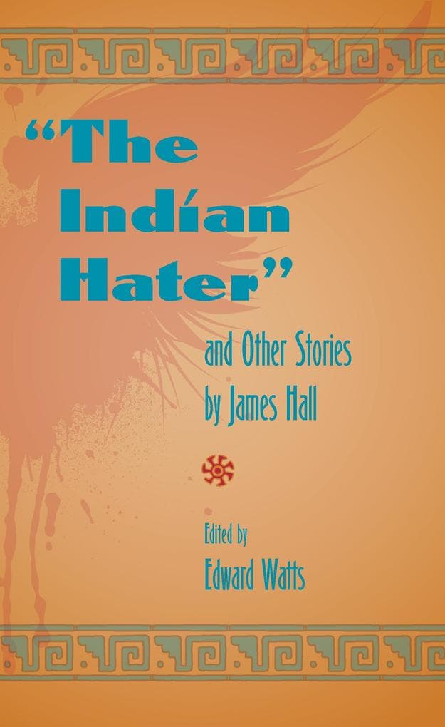 Indian Hater and Other Stories by James Hall