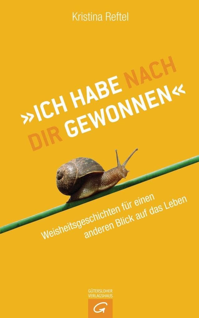 "Ich habe nach dir gewonnen!": Weisheitsgeschichten für einen anderen Blick auf das Leben