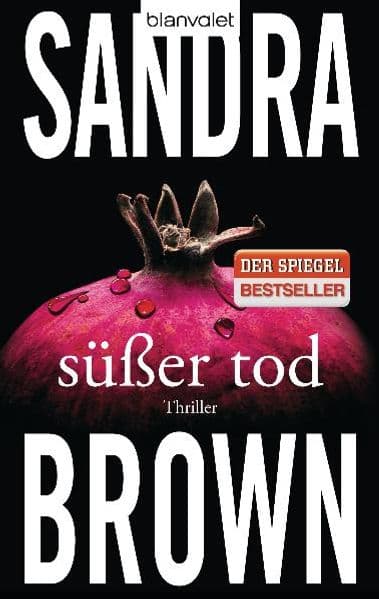 Süßer Tod: Thriller - Atemlose Spannung trifft auf prickelnde Romantik - der Pageturner der SPIEGEL-Bestsellerautorin!