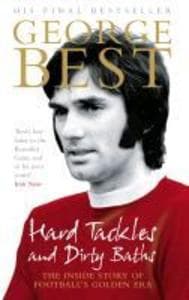 Hard Tackles and Dirty Baths: The inside story of football's golden era