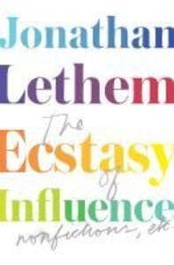 The Ecstasy of Influence: Nonfictions, etc.