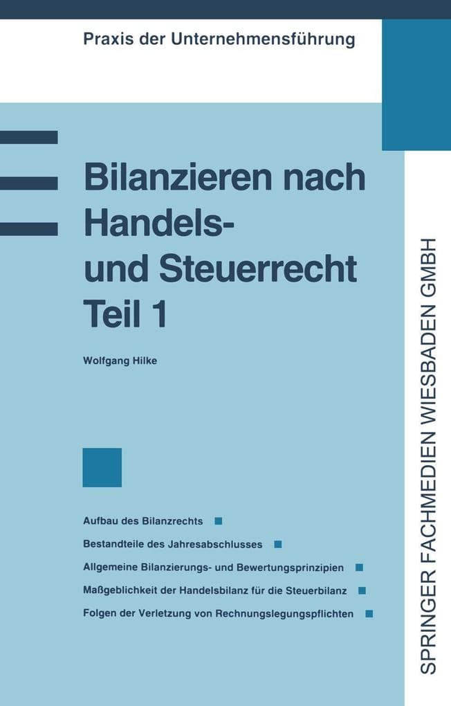 Bilanzieren nach Handels- und Steuerrecht, Teil 1: Aufbaus des Bilanzrechts. Bestandteile des Jahresabschlusses. Allgemeine Bilanzierrungs- und Bewertungsprinzipien. Maßgeblichkeit der Handelsbilanz für die Steuerbilanz. Folgen der Verletzung von Rechnungslegungspflichten
