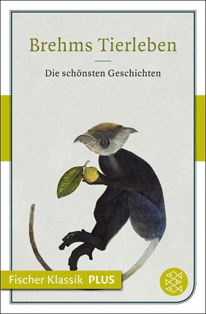 Brehms Tierleben: Die schönsten Geschichten (Fischer Klassik PLUS)