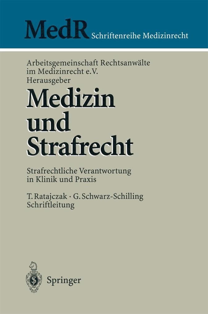 Medizin und Strafrecht: Strafrechtliche Verantwortung in Klinik und Praxis