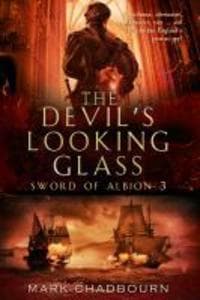 The Devil's Looking-Glass: The Sword of Albion Trilogy Book 3