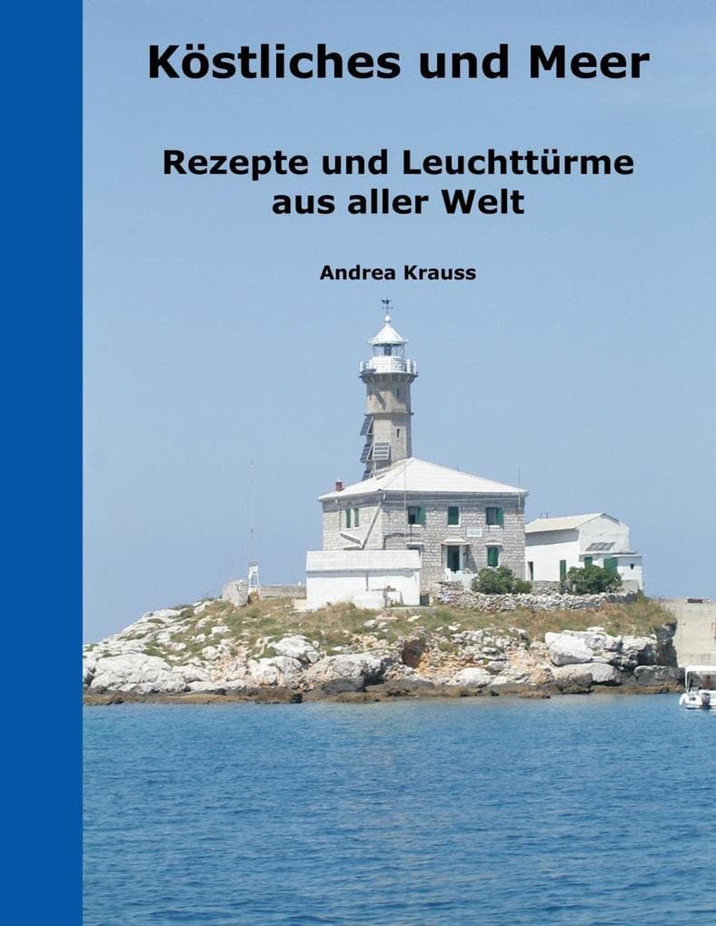 Köstliches und Meer: Rezepte und Leuchttürme aus aller Welt