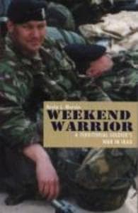 Weekend Warrior: A Territorial Soldier's War in Iraq