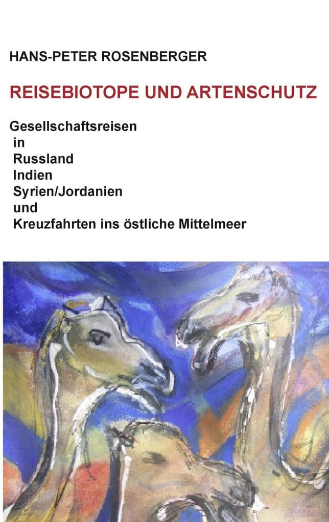 Reisebiotope und Artenschutz: Gesellschaftsreisen in Russland, Indien, Syrien/Jordanien und Kreuzfahrten ins östliche Mittelmeer