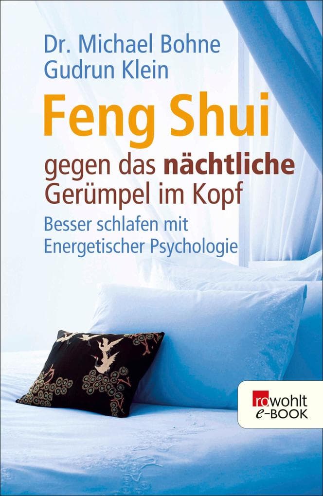 Feng Shui gegen das nächtliche Gerümpel im Kopf: Besser schlafen mit Energetischer Psychologie