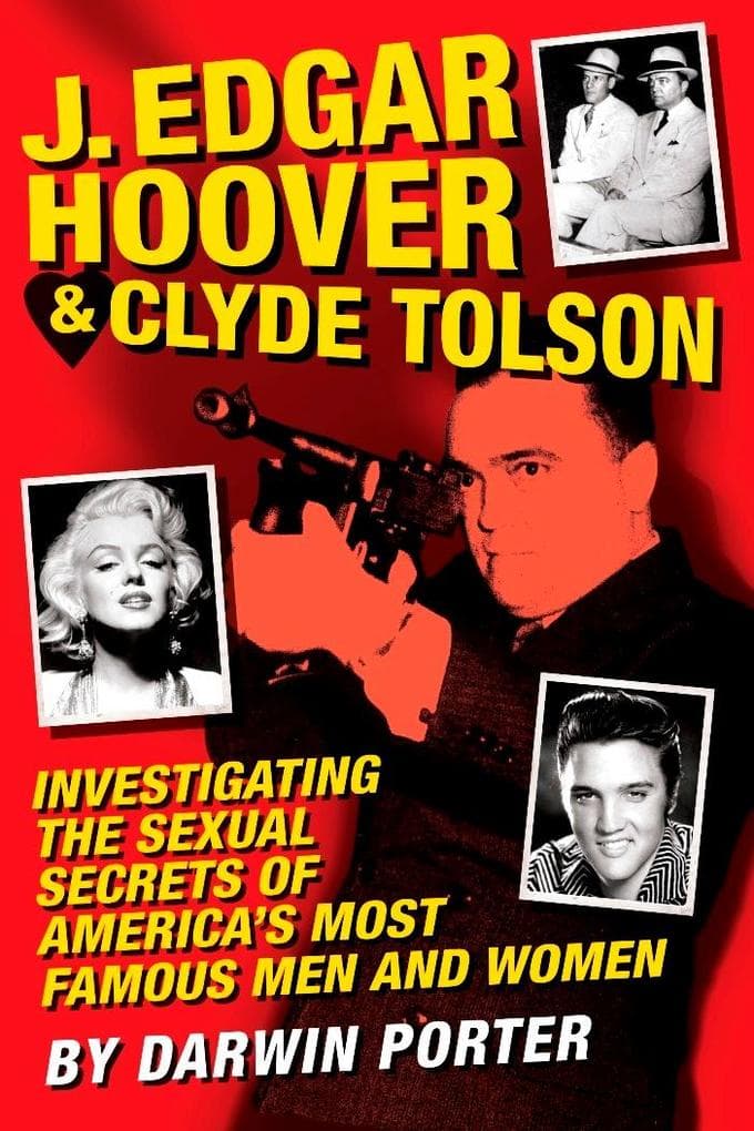 J. Edgar Hoover and Clyde Tolson: Investigating the Sexual Secrets of America''s Most Famous Men and Women