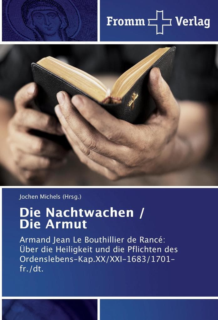 Die Nachtwachen / Die Armut: Armand Jean Le Bouthillier de Rancé: Über die Heiligkeit und die Pflichten des Ordenslebens-Kap.XX/XXI-1683/1701-fr./dt.