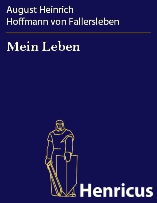 Mein Leben: In verkürzter Form herausgegeben und bis zu des Dichters Tode fortgeführt von Dr. H. Gerstenberg