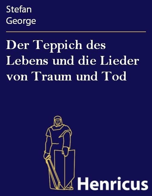 Der Teppich des Lebens und die Lieder von Traum und Tod: Mit einem Vorspiel