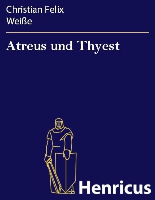 Atreus und Thyest: Ein Trauerspiel in fünf Aufzügen