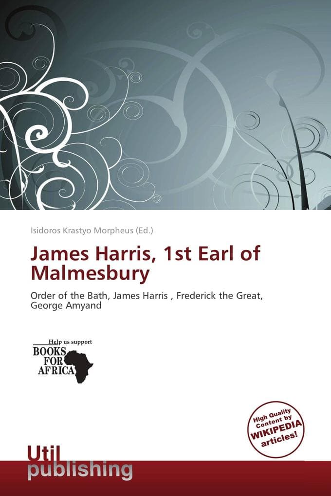 James Harris, 1st Earl of Malmesbury: Order of the Bath, James Harris , Frederick the Great, George Amyand