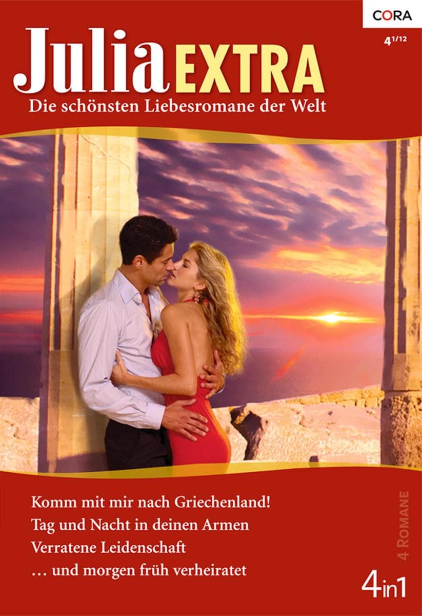 Julia Extra Band 345: Tag und Nacht in deinen Armen / Komm mit mir nach Griechenland! / ... und morgen früh verheiratet / Verratene Leidenschaft /