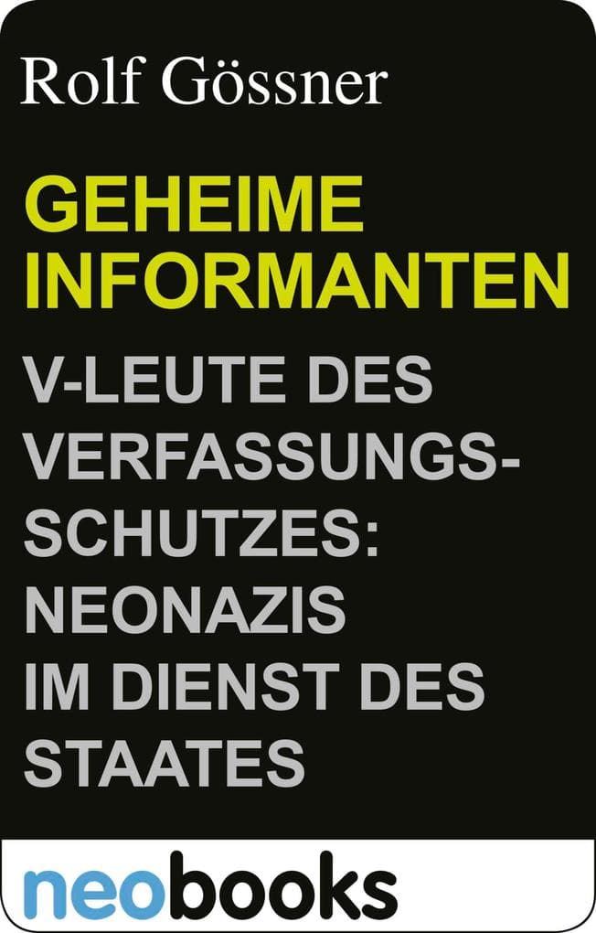 Geheime Informanten: V-Leute des Verfassungsschutzes - Neonazis im Dienst des Staates