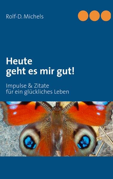 Heute geht es mir gut!: Impulse & Zitate für ein glückliches Leben