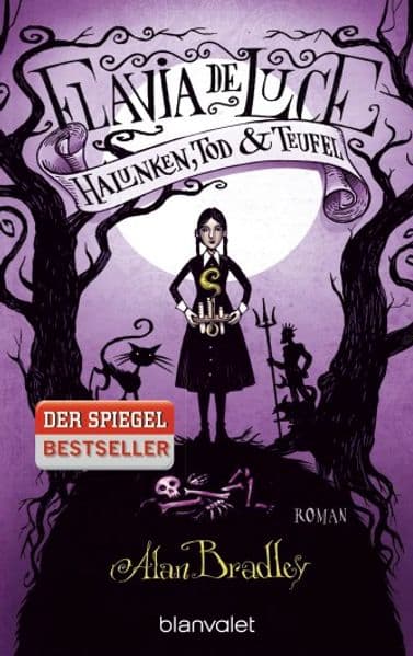 Flavia de Luce 03. Halunken, Tod und Teufel: Roman - Perfekt für alle Fans der Netflix-Serie »Wednesday«. Flavias 3. Fall