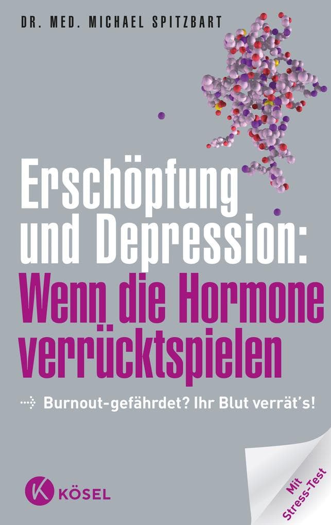 Erschöpfung und Depression: Wenn die Hormone verrücktspielen: Burnout-gefährdet? Ihr Blut verrät's! Mit Stress-Test