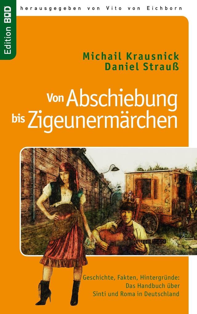 Von Abschiebung bis Zigeunermärchen: Geschichte, Fakten, Hintergründe: Das Handbuch zu Sinti und Roma in Deutschland