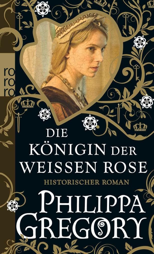 Die Königin der Weißen Rose: Historischer Roman